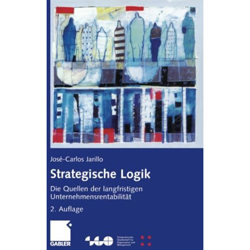 Strategische Logik: Die Quellen der langfristigen Unternehmensrentabilit?t [Paperback]