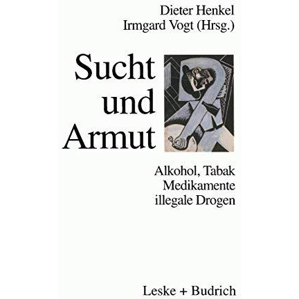 Sucht und Armut: Alkohol, Tabak, illegale Drogen [Paperback]