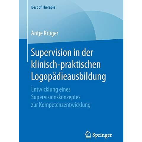 Supervision in der klinisch-praktischen Logop?dieausbildung: Entwicklung eines S [Paperback]