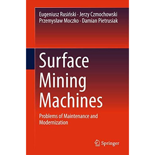 Surface Mining Machines: Problems of Maintenance and Modernization [Hardcover]