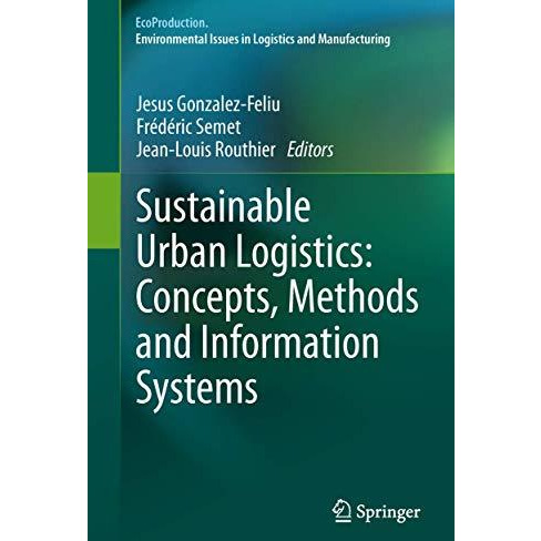 Sustainable Urban Logistics: Concepts, Methods and Information Systems [Hardcover]