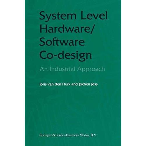 System Level Hardware/Software Co-Design: An Industrial Approach [Hardcover]