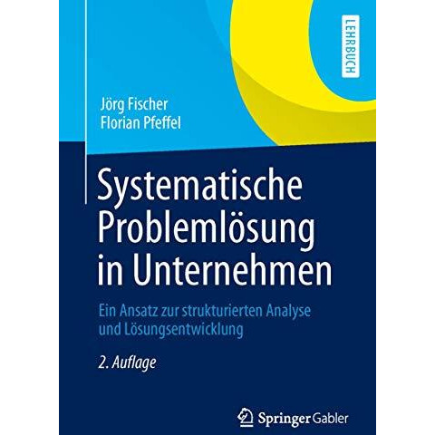 Systematische Probleml?sung in Unternehmen: Ein Ansatz zur strukturierten Analys [Paperback]