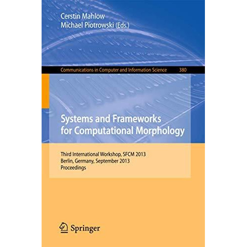 Systems and Frameworks for Computational Morphology: Third International Worksho [Paperback]