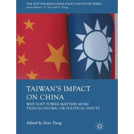 Taiwan's Impact on China: Why Soft Power Matters More than Economic or Political [Paperback]