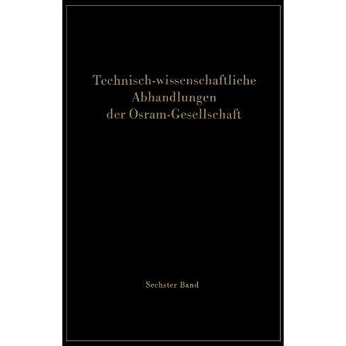 Technisch-wissenschaftliche Abhandlungen der Osram-Gesellschaft [Paperback]