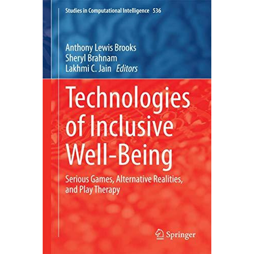 Technologies of Inclusive Well-Being: Serious Games, Alternative Realities, and  [Hardcover]