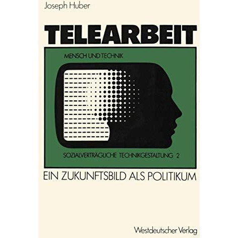 Telearbeit: Ein Zukunftsbild als Politikum [Paperback]