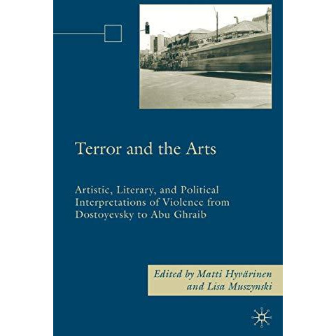 Terror and the Arts: Artistic, Literary, and Political Interpretations of Violen [Hardcover]