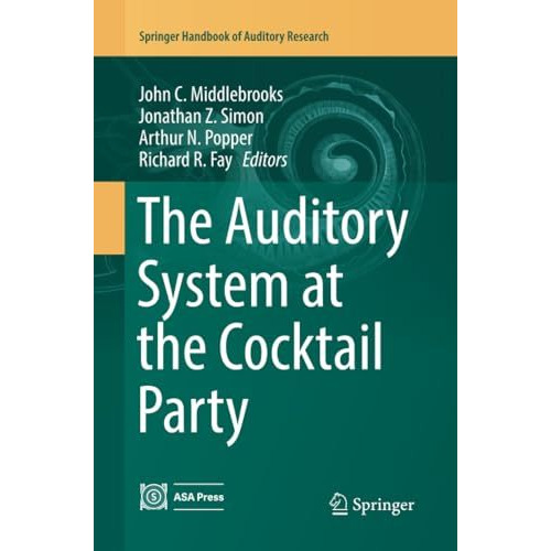 The Auditory System at the Cocktail Party [Paperback]