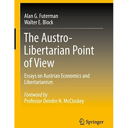 The Austro-Libertarian Point of View: Essays on Austrian Economics and Libertari [Hardcover]