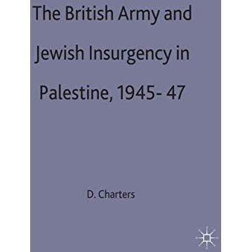 The British Army and Jewish Insurgency in Palestine, 1945-47 [Hardcover]