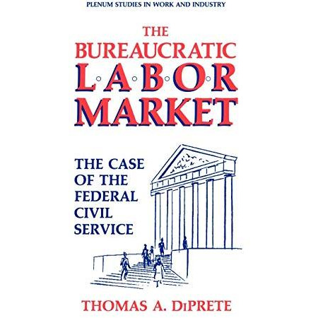 The Bureaucratic Labor Market: The Case of the Federal Civil Service [Hardcover]