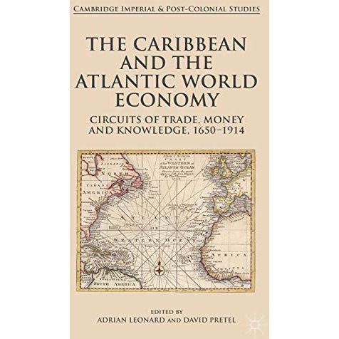 The Caribbean and the Atlantic World Economy: Circuits of trade, money and knowl [Hardcover]