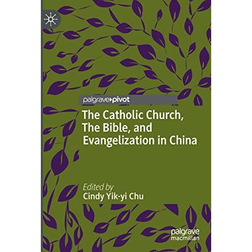 The Catholic Church, The Bible, and Evangelization in China [Paperback]