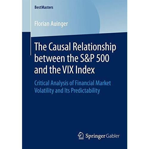 The Causal Relationship between the S&P 500 and the VIX Index: Critical Anal [Paperback]