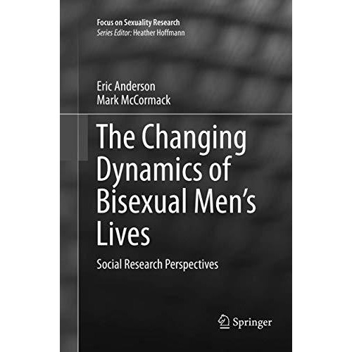 The Changing Dynamics of Bisexual Men's Lives: Social Research Perspectives [Paperback]