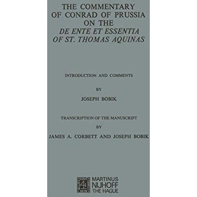 The Commentary of Conrad of Prussia on the De Ente et Essentia of St. Thomas Aqu [Paperback]