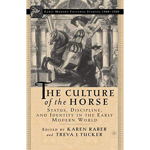 The Culture of the Horse: Status, Discipline, and Identity in the Early Modern W [Hardcover]