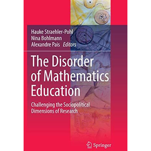 The Disorder of Mathematics Education: Challenging the Sociopolitical Dimensions [Paperback]