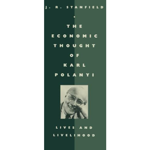 The Economic Thought of Karl Polanyi: Lives and Livelihood [Paperback]