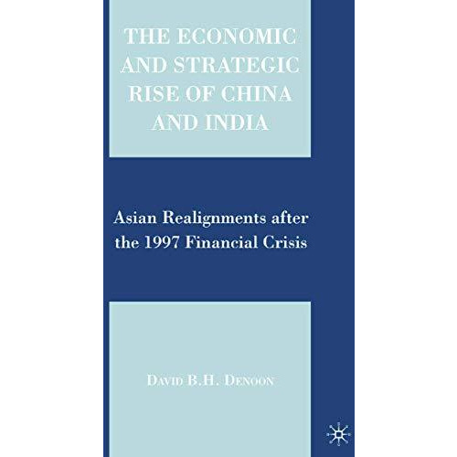 The Economic and Strategic Rise of China and India: Asian Realignments after the [Paperback]