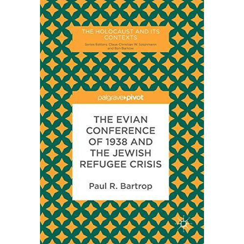 The Evian Conference of 1938 and the Jewish Refugee Crisis [Hardcover]