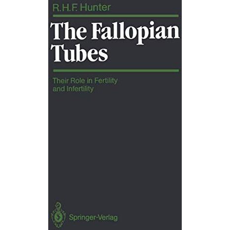 The Fallopian Tubes: Their Role in Fertility and Infertility [Paperback]