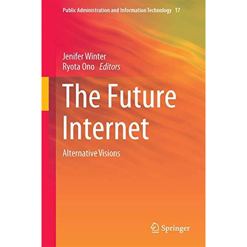 The Future Internet: Alternative Visions [Hardcover]