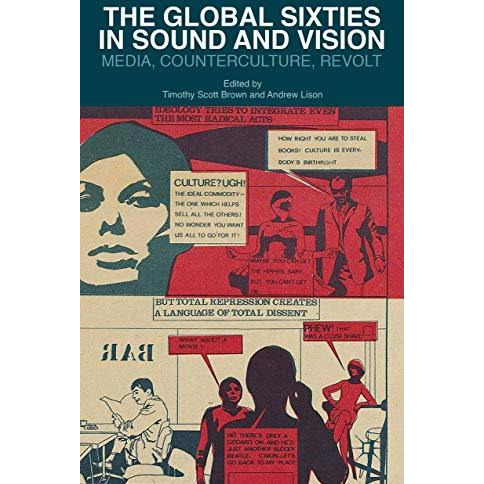 The Global Sixties in Sound and Vision: Media, Counterculture, Revolt [Hardcover]