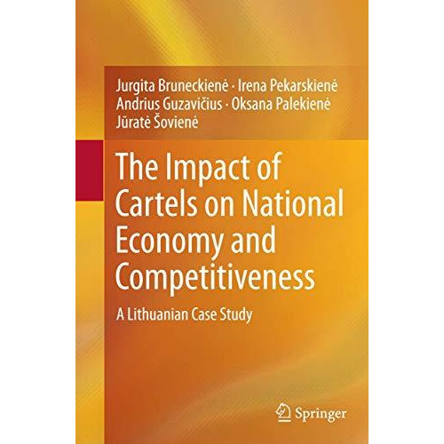 The Impact of Cartels on National Economy and Competitiveness: A Lithuanian Case [Paperback]