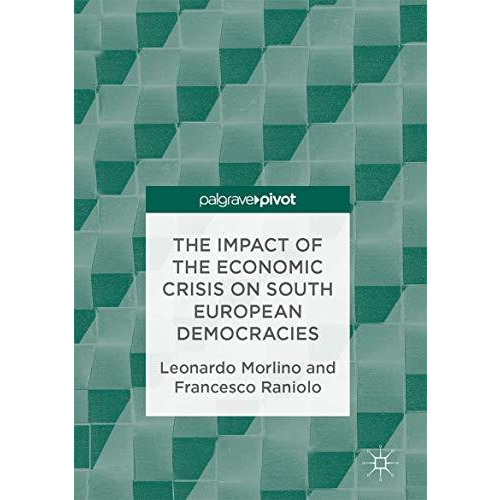 The Impact of the Economic Crisis on South European Democracies [Hardcover]