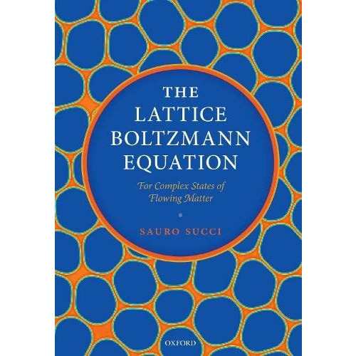 The Lattice Boltzmann Equation: For Complex States of Flowing Matter [Paperback]