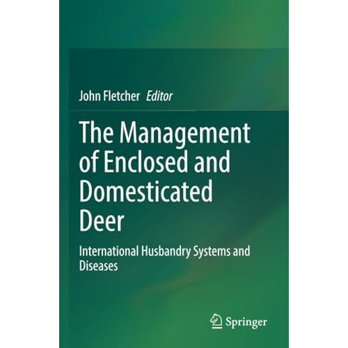 The Management of Enclosed and Domesticated Deer: International Husbandry System [Paperback]