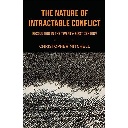 The Nature of Intractable Conflict: Resolution in the Twenty-First Century [Hardcover]