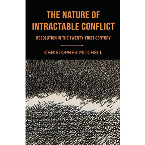 The Nature of Intractable Conflict: Resolution in the Twenty-First Century [Paperback]