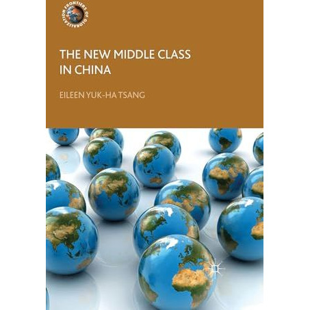 The New Middle Class in China: Consumption, Politics and the Market Economy [Hardcover]