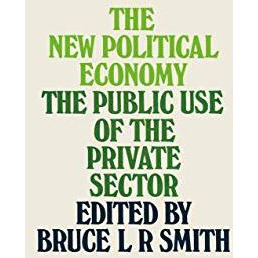 The New Political Economy: The Public Use of the Private Sector [Paperback]