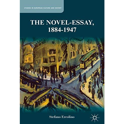 The Novel-Essay, 1884-1947 [Hardcover]