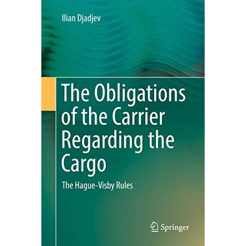 The Obligations of the Carrier Regarding the Cargo: The Hague-Visby Rules [Hardcover]