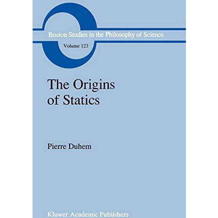 The Origins of Statics: The Sources of Physical Theory [Hardcover]