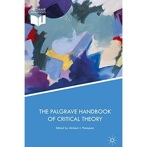 The Palgrave Handbook of Critical Theory [Hardcover]