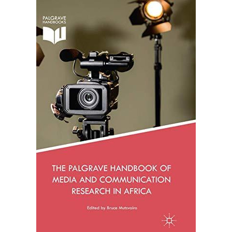 The Palgrave Handbook of Media and Communication Research in Africa [Paperback]