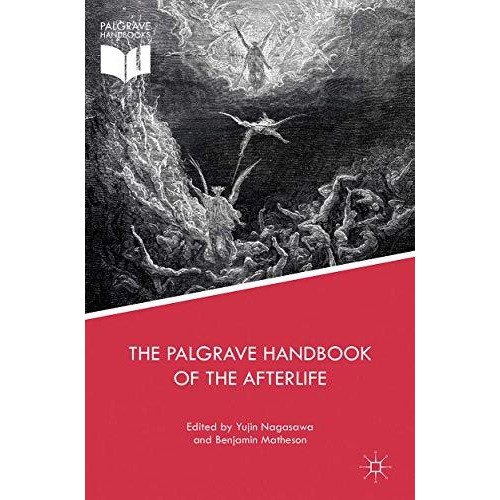 The Palgrave Handbook of the Afterlife [Hardcover]