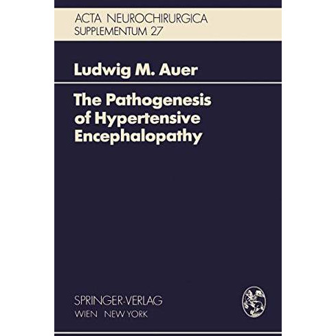 The Pathogenesis of Hypertensive Encephalopathy: Experimental Data and Their Cli [Paperback]