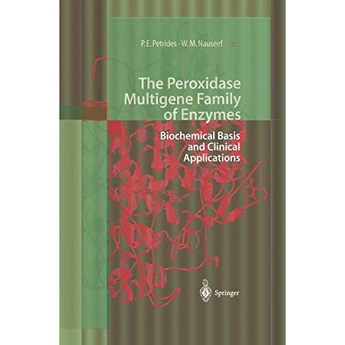 The Peroxidase Multigene Family of Enzymes: Biochemical Basis and Clinical Appli [Hardcover]