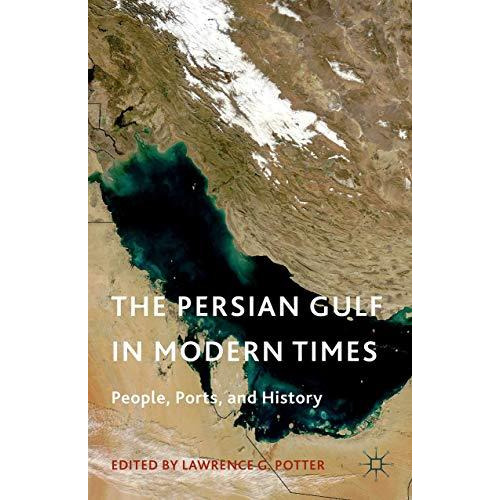 The Persian Gulf in Modern Times: People, Ports, and History [Hardcover]