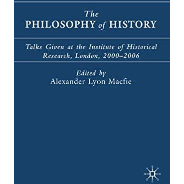 The Philosophy of History: Talks Given at the Institute of Historical Research,  [Hardcover]