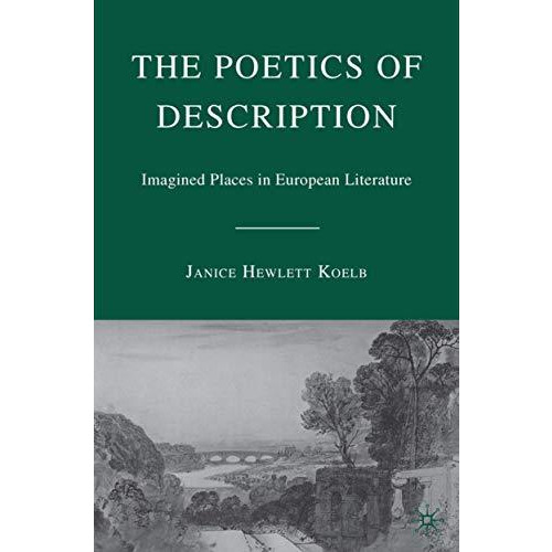 The Poetics of Description: Imagined Places in European Literature [Hardcover]