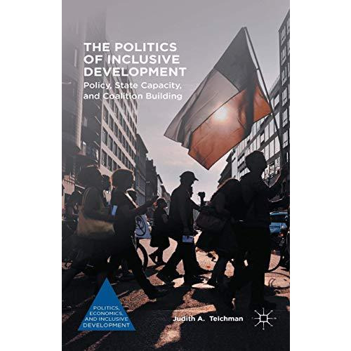 The Politics of Inclusive Development: Policy, State Capacity, and Coalition Bui [Paperback]